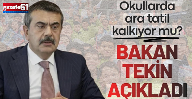 Eğitimde ara tatil kaldırılacak mı? Bakan Tekin'den açıklama