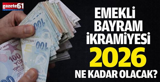 Emekli bayram ikramiyesi 2026’da ne kadar olacak?