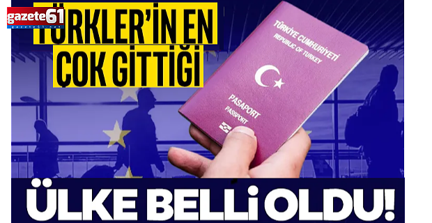 Türkler en çok o ülkeyi ziyaret ediyor!
