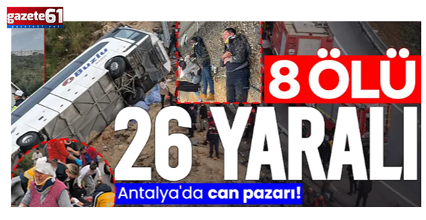  Yolcu otobüsü devrildi: 8 ölü 26 yaralı var