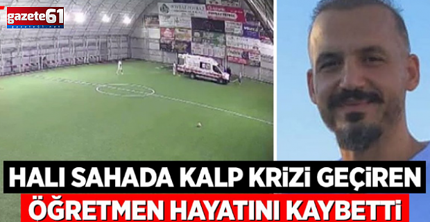 Öğretmen halı sahada kalp krizi geçirdi!