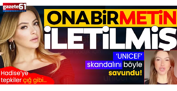  Hadise "UNICEF" skandalını böyle savundu! Ona bir metin iletilmiş...
