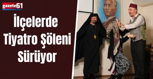 İlçelerde Tiyatro Şöleni Sürüyor