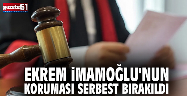 İmamoğlu’nun koruması serbest kaldı