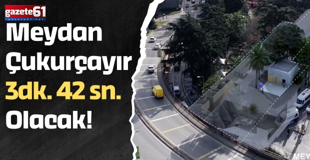 Meydan Çukurçayır 3dk. 42 sn. Olacak!