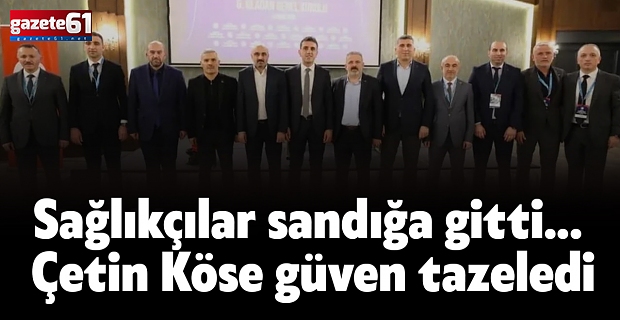 Sağlıkçılar sandığa gitti... Çetin Köse güven tazeledi