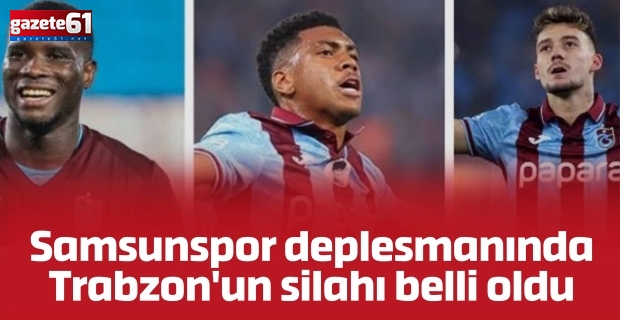 Samsunspor deplesmanında Trabzon'un silahı belli oldu