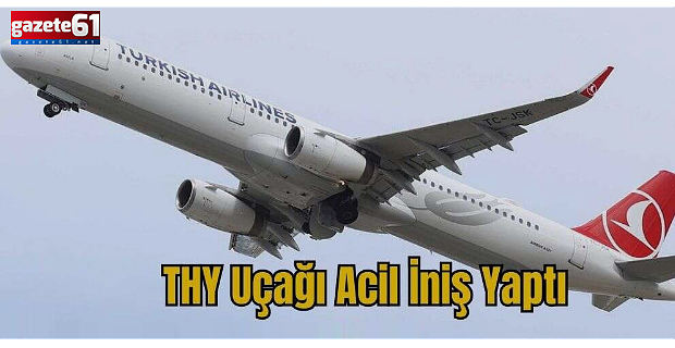 THY uçağı acil iniş yaptı!