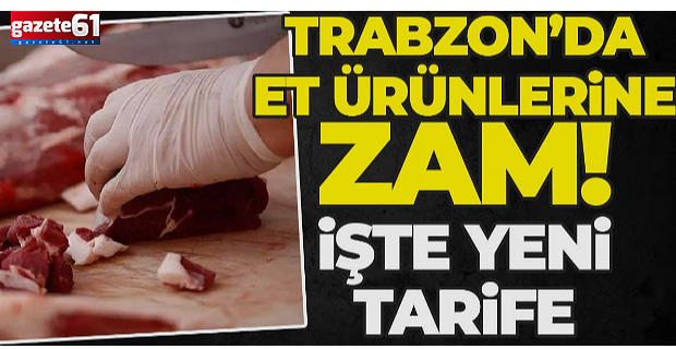 Trabzon'da et ürünlerine zam geldi