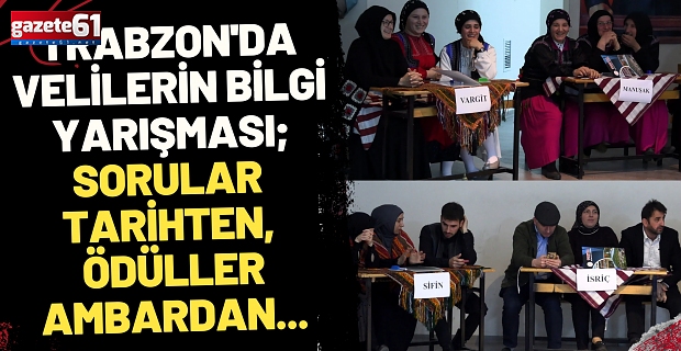 Trabzon'da velilerin bilgi yarışması; sorular tarihten, ödüller ambardan...
