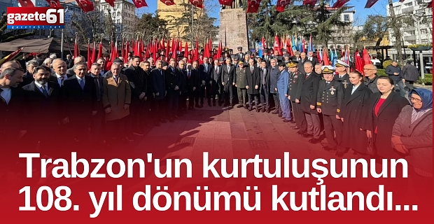 Trabzon'un kurtuluşunun 108. yıl dönümü kutlandı...