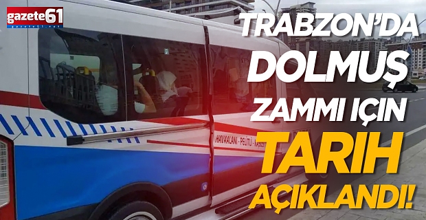 Trabzon’da dolmuş zammı için tarih açıklandı!
