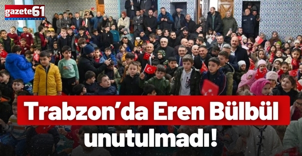 Trabzon’da Eren Bülbül unutulmadı!