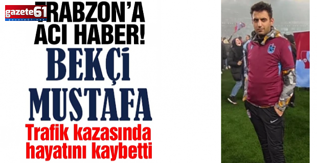 Trabzonlu bekçiden acı haber geldi