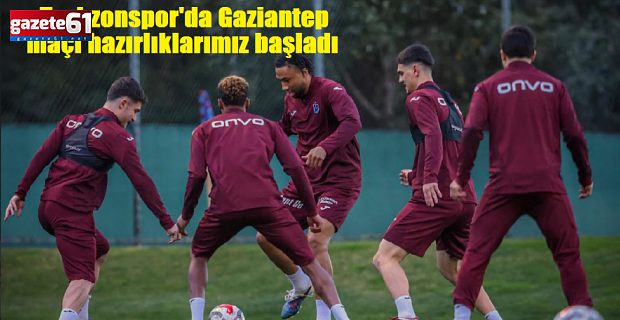 Trabzonspor'da Gaziantep maçı hazırlıklarımız başladı