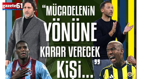 Trabzonspor-Fenerbahçe maçı öncesi yazarlardan gündem olan değerlendirmeler