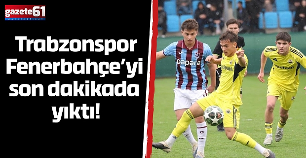 Trabzonspor Fenerbahçe’yi son dakikada yıktı!