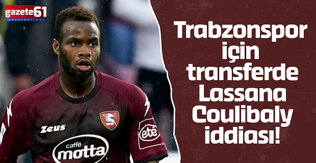 Trabzonspor için transferde Lassana Coulibaly iddiası!