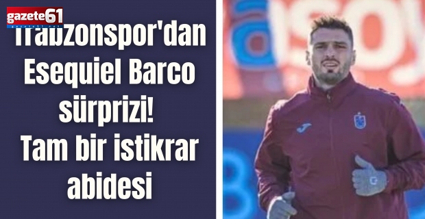 Trabzonspor'dan Esequiel Barco sürprizi! Tam bir istikrar abidesi