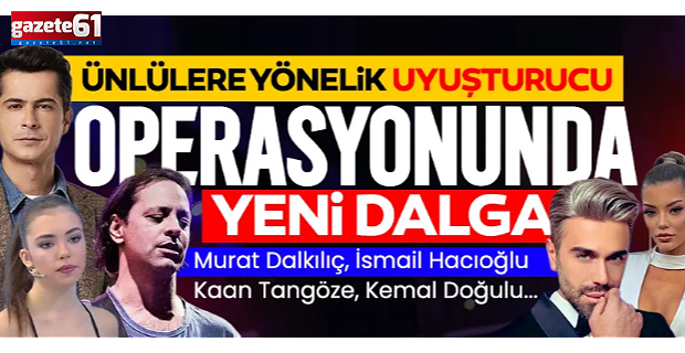 Ünlülere yönelik uyuşturucu operasyonunda yeni dalga!
