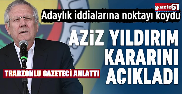 Adaylık iddialarına noktayı koydu! Aziz Yıldırım kararını açıkladı