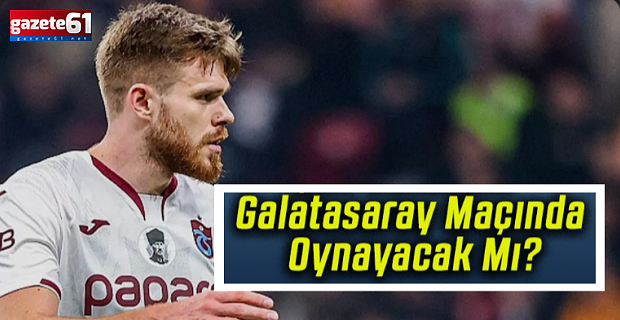 Arseniy Batagov Galatasaray maçında oynayacak mı? 
