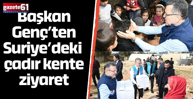 Başkan Genç’ten Suriye’deki çadır kente ziyaret