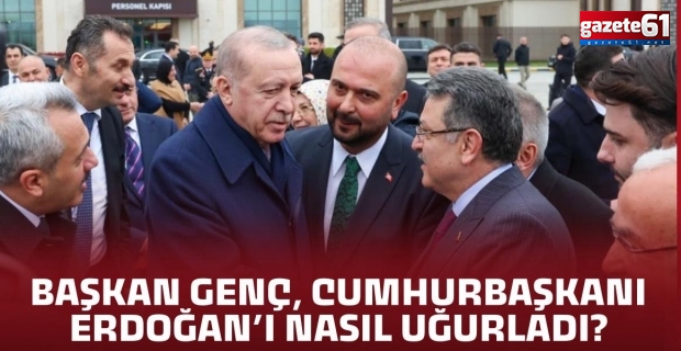 BAŞKAN GENÇ, UĞURLADI DUA ETTİ