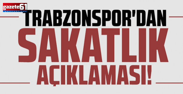 Trabzonspor'dan sakatlık açıklaması geldi