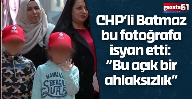 CHP’li Batmaz bu fotoğrafa isyan etti: “Bu açık bir ahlaksızlık”