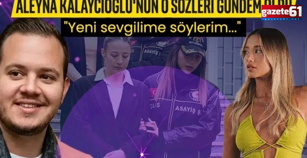 Cinayetin ayak sesleri 9 ay önce duyulmuş! Aleyna Kalaycıoğlu'nun sözleri gündem oldu: "Yeni sevgilime söylerim..."