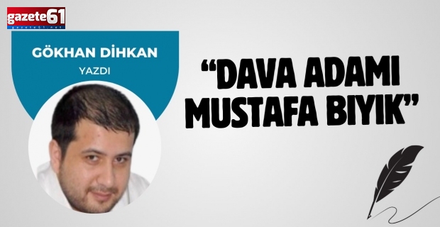 "Dava Adamı Mustafa Bıyık"