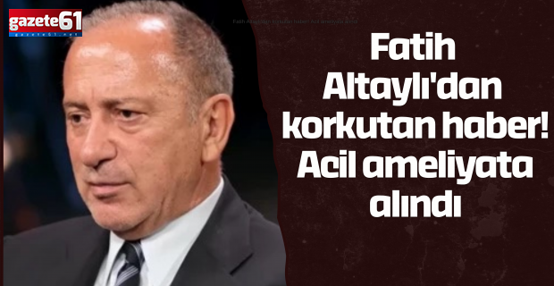 Fatih Altaylı'dan korkutan haber! Acil ameliyata alındı Fatih  Altaylı'dan  korkutan haber!  Acil ameliyata  alındı