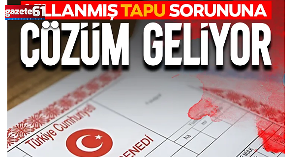 3 milyon vatandaşın tapu sorunu çözülüyor
