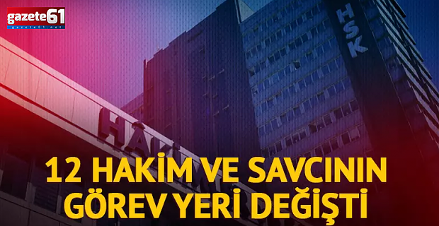 HSK Kararnamesi yayımlandı: 12 hakim ve savcının görev yeri değişti