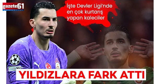  Şampiyonlar Ligi’nde en çok kurtarış yapan kaleciler belli oldu! Uğurcan Çakır fark attı...