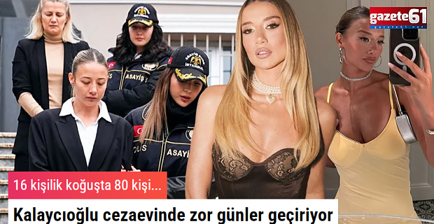 Aleyna Kalaycıoğlu cezaevinde zor günler geçiriyor: 16 kişilik koğuşta 80 kişi...