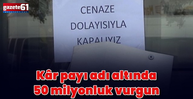 Kuyumcu, ‘Kar payı’ adı altında topladığı 50 milyon lira ile kayboldu
