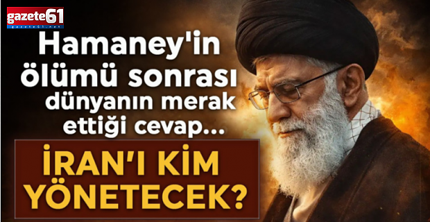 Hamaney'in ölümü sonrası dünyanın merak ettiği cevap...İran'ı kim yönetecek?