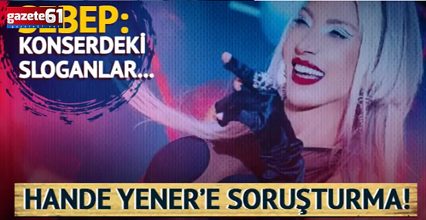 Hande Yener'e soruşturma!