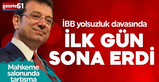 İBB Yolsuzluk Davası'nda ilk gün sona erdi!
