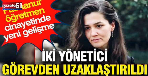 İki isim görevden uzaklaştırıldı!