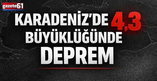 Karadeniz'de 4,3 büyüklüğünde deprem