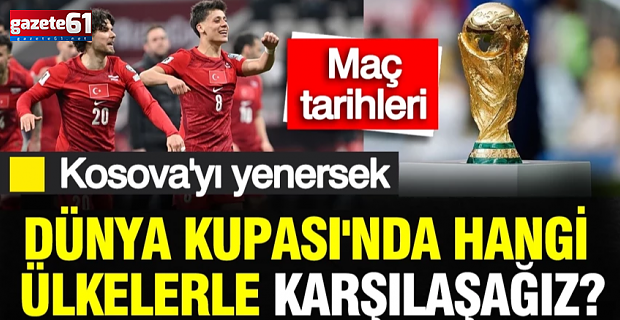 Kosova-Türkiye maçının galibi Dünya Kupası'nda hangi ülkelerle karşılaşacak?
