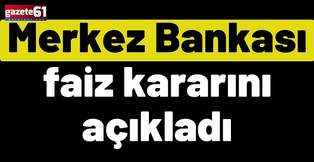 Merkez Bankası faiz kararını açıkladı