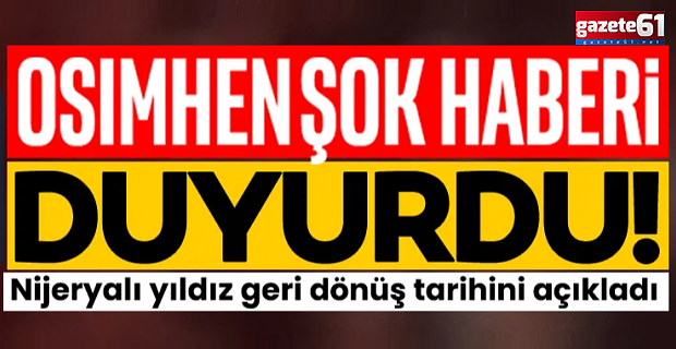 Osimhen şok haberi duyurdu! İşte geri dönüş tarihi...