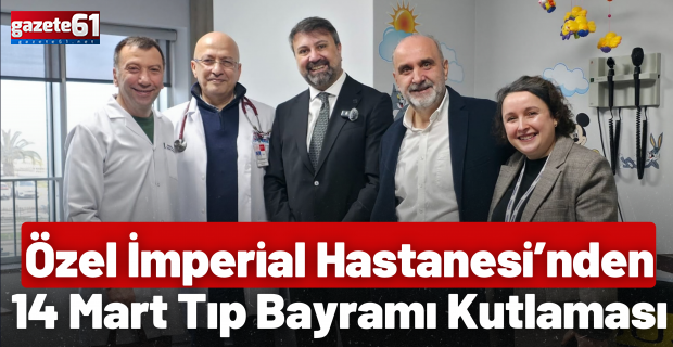 Özel İmperial Hastanesi’nden 14 Mart Tıp Bayramı Kutlaması