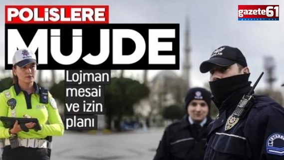 Polislere Müjde! Lojman mesai ve izin planı