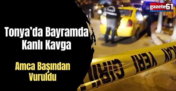 Tonya’da silahlı kavga!