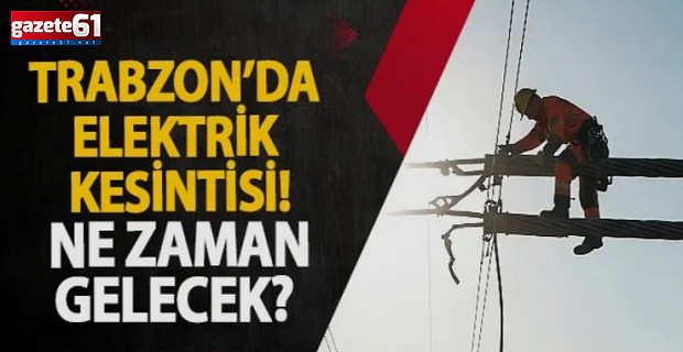 Trabzon'da Elektrik Kesintisi Var!